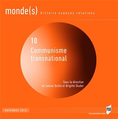 Monde(s) : histoire, espaces, relations, n° 10. Communisme transnational