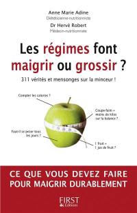 Les régimes font maigrir ou grossir ? : 311 vérités et mensonges sur la minceur !