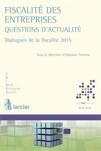 Fiscalité des entreprises : questions d'actualité : dialogues de la fiscalité 2015