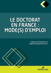 Le doctorat en France : mode(s) d'emploi