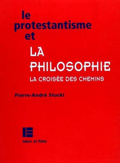 Le protestantisme et les philosophes : la croisée des chemins