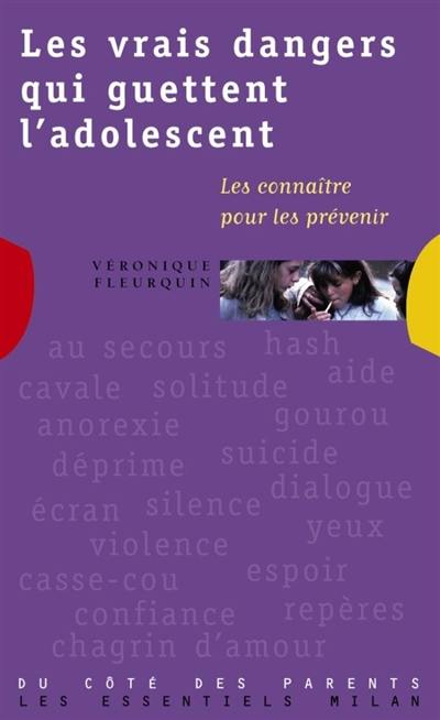 Les vrais dangers qui guettent l'adolescent : les connaître pour les prévenir