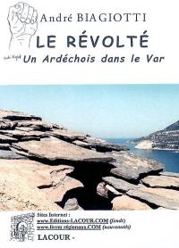 Le révolté : un ardéchois dans le Var