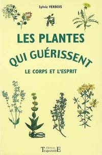 Les plantes qui guérissent le corps et l'esprit