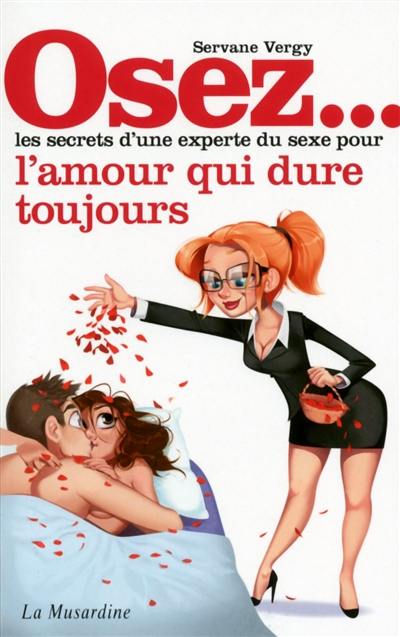 Osez... les secrets d'une experte du sexe pour l'amour qui dure toujours