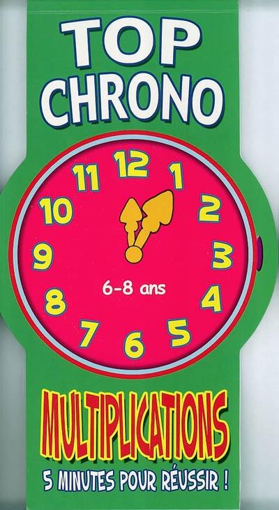 Multiplications, 6-8 ans : 5 minutes pour réussir !