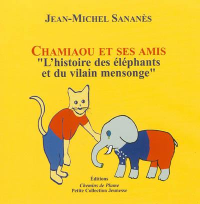 Chamiaou et ses amis : l'histoire des éléphants et du vilain mensonge