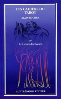 Les Cahiers du tarot. Vol. 4. Le cahier des secrets