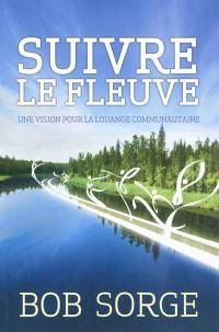 Suivre le fleuve : une vision de l'adoration communautaire