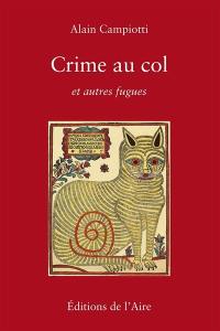 Crime au col : et autres fugues