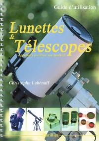 Lunettes et téléscopes : guide d'utilisation : apprendre à utiliser son matériel