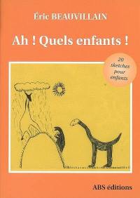 Ah ! Quels enfants ! : un recueil de textes courts pour enfants