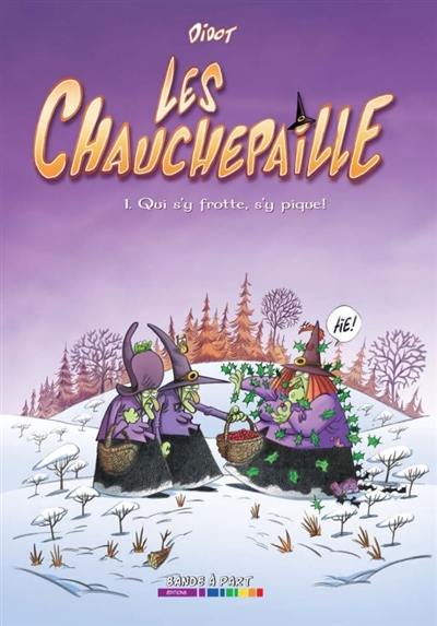 Les Chauchepaille. Vol. 1. Qui s'y frotte, s'y pique !