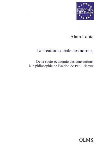 La création sociale des normes : de la socio-économie des conventions à la philosophie de l'action de Paul Ricoeur