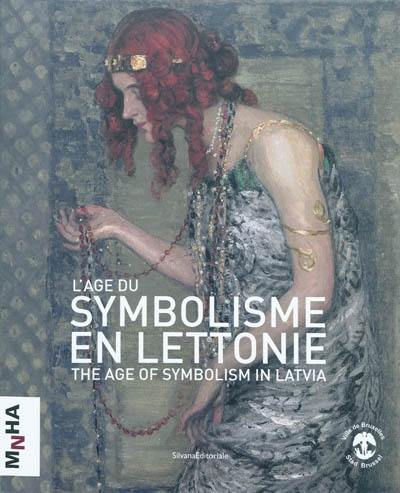 L'âge du symbolisme en Lettonie. The age of symbolism in Latvia