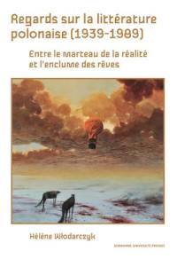 Regards sur la littérature polonaise (1939-1989) : entre le marteau de la réalité et l'enclume des rêves