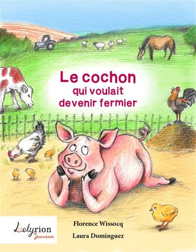 Le cochon qui voulait devenir fermier