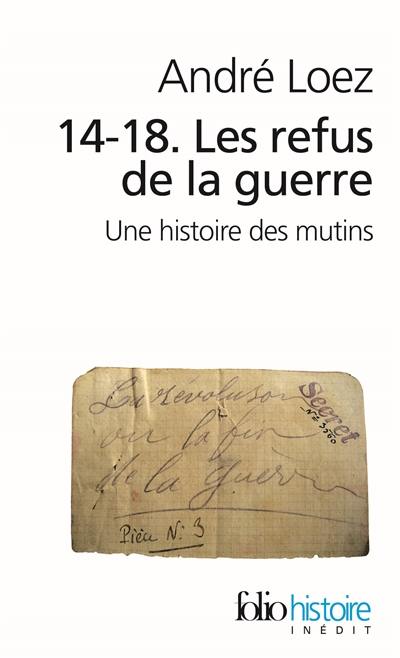 14-18, les refus de la guerre : une histoire des mutins