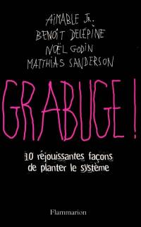 Grabuge ! : 10 réjouissantes façons de planter le système