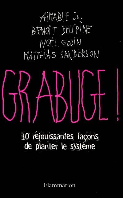 Grabuge ! : 10 réjouissantes façons de planter le système