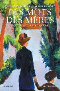 Les mots des mères : du XVIIe siècle à nos jours : histoire et anthologie