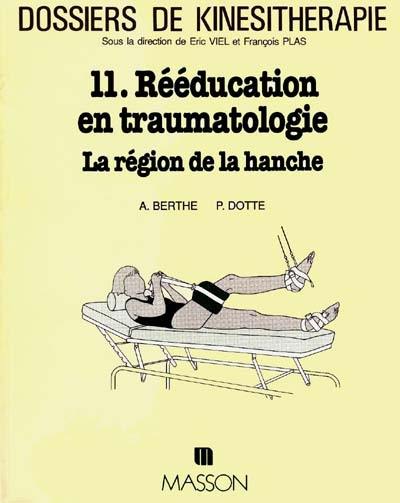 Dossiers de kinésithérapie, n° 11. Rééducation en traumatologie