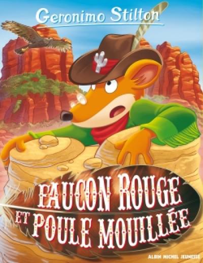 Geronimo Stilton. Vol. 74. Faucon rouge et poule mouillée