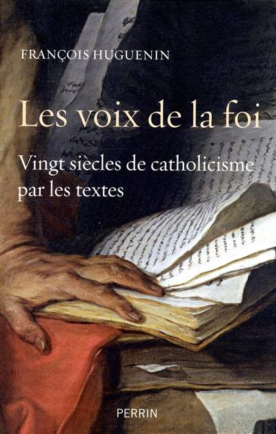 Les voix de la foi : vingt siècles de catholicisme par les textes