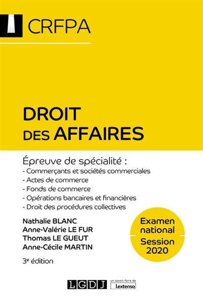 Droit des affaires : examen national, session 2020, épreuve de spécialité : commerçants et sociétés commerciales, actes de commerce, fonds de commerce, opérations bancaires et financières, droit des procédures collectives