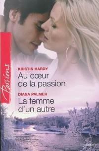 Au coeur de la passion. La femme d'un autre