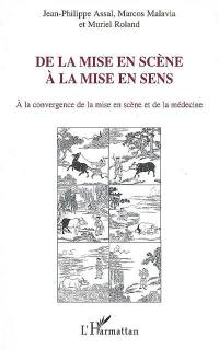 De la mise en scène à la mise en sens : au croisement de la mise en scène de théâtre et de la médecine. Réflexions