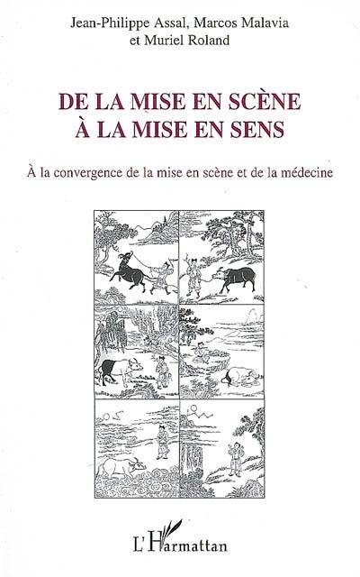 De la mise en scène à la mise en sens : au croisement de la mise en scène de théâtre et de la médecine. Réflexions