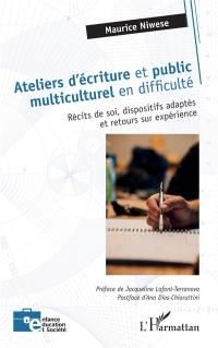 Ateliers d'écriture et public multiculturel en difficulté : récits de soi, dispositifs adaptés et retours sur expérience