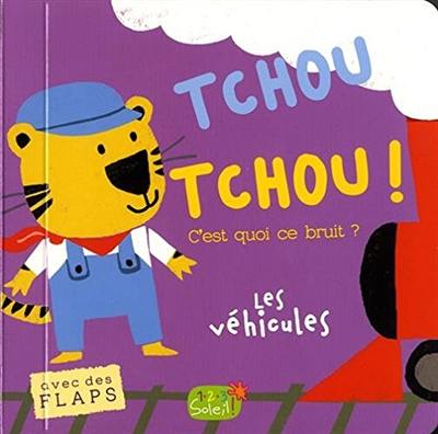 Tchou tchou ! : c'est quoi ce bruit ? : les véhicules