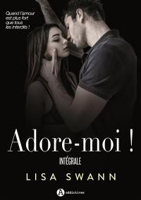 Adore-moi ! : intégrale