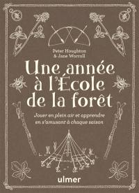 Une année à l'Ecole de la forêt : jouer en plein air et apprendre en s'amusant à chaque saison