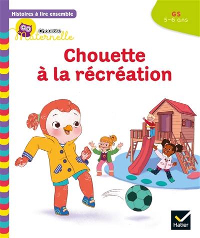 Chouette à la récréation : GS, 5-6 ans