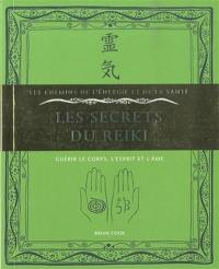 Les secrets du reiki : guérir le corps, l'esprit et l'âme