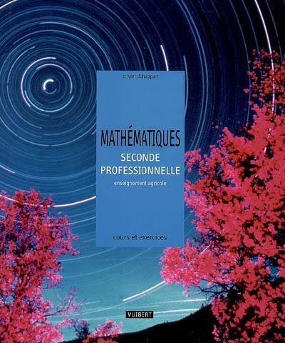 Mathématiques, seconde professionnelle, enseignement agricole : cours et exercices résolus