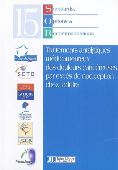 Traitements antalgiques médicamenteux des douleurs cancéreuses par excès de nociception chez l'adulte