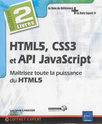 HTML5, CSS3 et API JavaScript : maîtrisez toute la puissance du HTML5