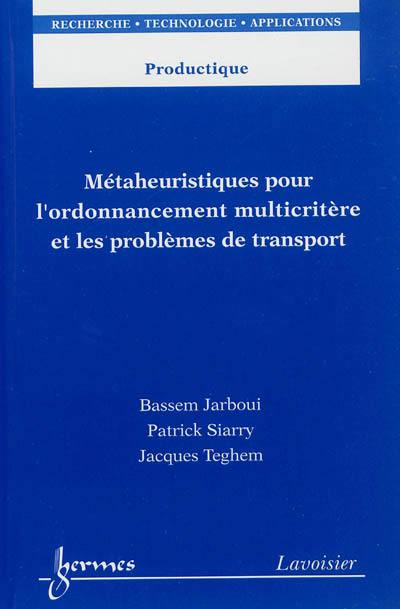 Métaheuristiques pour l'ordonnancement multicritère et les problèmes de transport