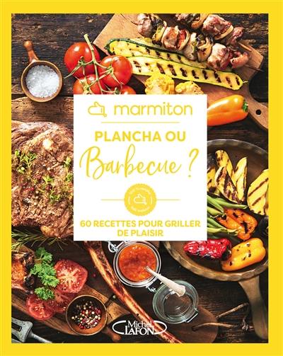 Plancha ou barbecue ? : 60 recettes pour griller de plaisir