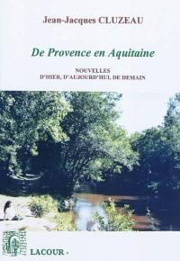 Nouvelles d'hier, d'aujourd'hui, de demain : de Provence en Aquitaine