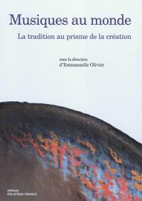 Musiques au monde : la tradition au prisme de la création