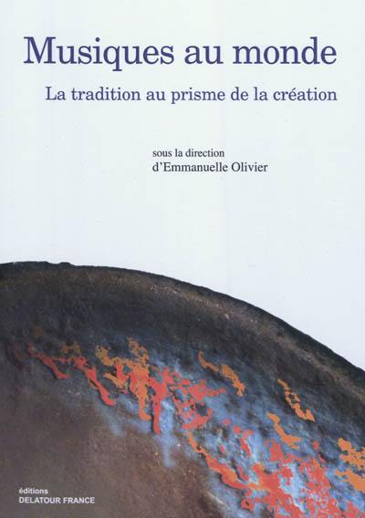 Musiques au monde : la tradition au prisme de la création