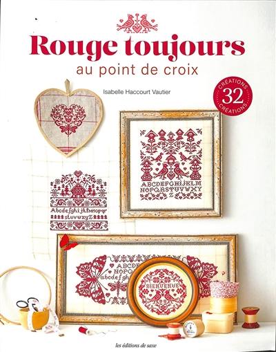 Rouge toujours : au point de croix : 32 créations