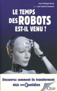 Le temps des robots est-il venu ? : découvrez comment ils transforment déjà notre quotidien