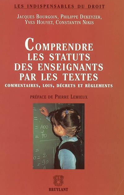 Comprendre les statuts des enseignants par les textes : commentaires, lois, décrets et règlements