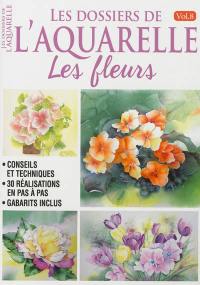 Les dossiers de l'aquarelle. Vol. 8. Les fleurs